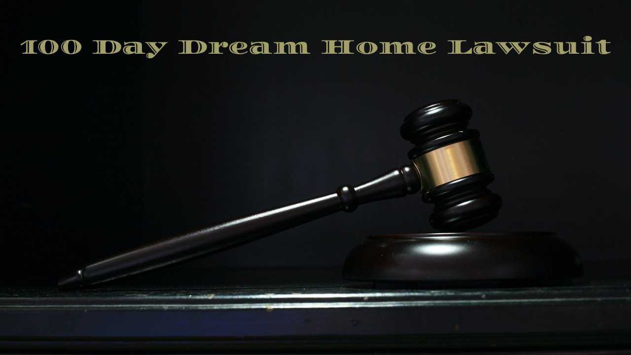 100 day dream home lawsuit